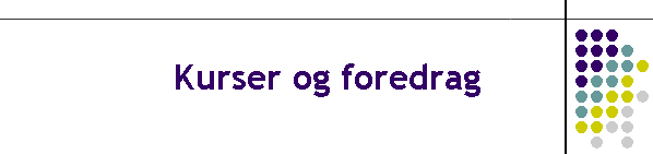 Kurser og foredrag